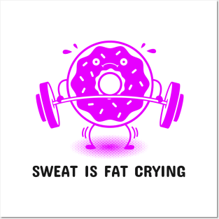 Sweat is Fat Crying - Donut Posters and Art